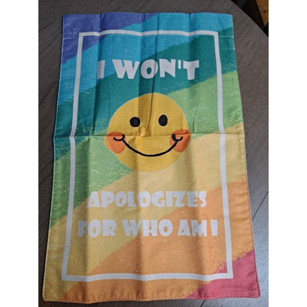 NEW Home & Garden 1pc Double Sided I Wont Apologize For Who Garden Flag 12x18